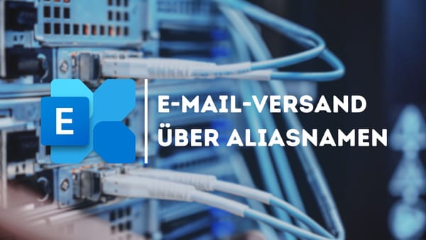 Exchange Online: E-Mail Versand über Aliasse aktivieren