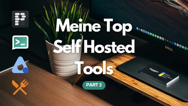 Meine liebsten Self-Hosted Tools (Part 2)